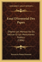 Essai D'Armorial Des Papes: D'Apres Les Manuscrits Du Vatican Et Les Monuments Publics (1906) 116832159X Book Cover
