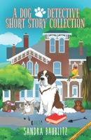 A Dog Detective Short Story Collection 154403671X Book Cover
