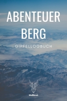 Abenteuer Berg - Gipfellogbuch: A5 Wandertagebuch | Gipfellogbuch | Wanderlogbuch | Bergsteigen | Bergwanderung | Gipfelbuch | Wanderbuch | Tourenbuch ... Kletterer, Männer und Frauen (German Edition) 1696861608 Book Cover