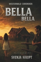 Bella, Bella: Westerwald Chroniken (German Edition) 3695741589 Book Cover