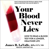 Your Blood Never Lies: How to Read a Blood Test For A Longer, Healthier Life B08ZBPK1SB Book Cover