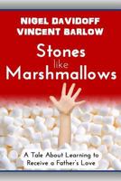 Stones Like Marshmallows: A Tale About Learning to Receive a Father's Love 1546481583 Book Cover