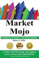 Market Mojo: A Beginner's Guide to the Stock Market 1973488310 Book Cover