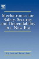 Mechatronics for Safety, Security and Dependability in a New Era 0080449638 Book Cover