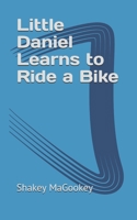 Little Daniel Learns to Ride a Bike B08QBPTBP4 Book Cover