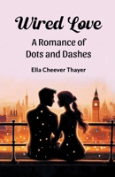 Wired Love A Romance of Dots and Dashes 9369075372 Book Cover