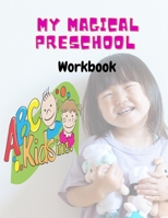 My Magical Preschool Workbook: toddler Learning Activities -Preschool Workbooks -Beginner to Tracing shapes and lines For Kindergarten Paperback -Rea B08SXT8FB1 Book Cover