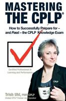 Mastering the CPLP: How to Successfully Prepare for—and Pass!—the CPLP Knowledge Exam 1484896904 Book Cover