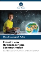 Einsatz von Hypnoteaching-Lernmethoden: Die unbewusste Kommunikation der Schüler verstehen 6206114570 Book Cover