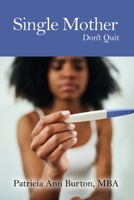 Single Mother: Don't Quit 1636611540 Book Cover