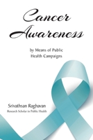 Cancer Awareness: By Means of Public Health Campaigns 1646546105 Book Cover