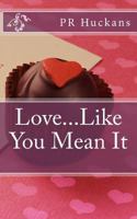 Love...Like You Mean It 1542568269 Book Cover