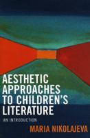 Aesthetic Approaches to Children's Literature: An Introduction 0810854260 Book Cover