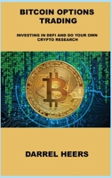 Bitcoin Options Trading: Investing in Defi and Do Your Own Crypto Research 1806031701 Book Cover