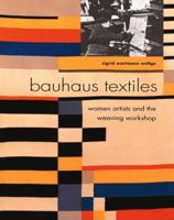 Bauhaus Textiles: Women Artists and the Weaving Workshop 0500280347 Book Cover