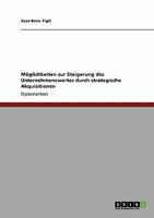 M�glichkeiten zur Steigerung des Unternehmenswertes durch strategische Akquisitionen 3638941698 Book Cover