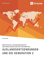 Auslandsentsendungen und die Generation Z. Bereitschaft, Entsendungsmotive und deren Bedeutung f�r Unternehmen 3960956436 Book Cover