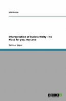 Interpretation of Eudora Welty - No Place for you, my Love 3640208285 Book Cover