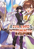 I'm the Evil Lord of an Intergalactic Empire! (Light Novel) Vol. 2 1638581460 Book Cover