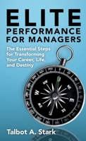 Elite Performance for Managers: The Essential Steps for Transforming Your Career, Life, and Destiny B0CVFHL9YR Book Cover