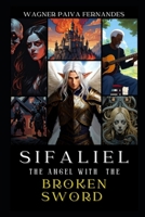 Sifaliel, The Angel with the broken sword.: B0CFD4QTF3 Book Cover