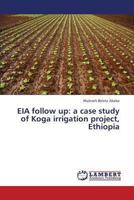 EIA follow up: a case study of Koga irrigation project, Ethiopia 3659330116 Book Cover