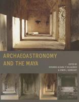 Archaeoastronomy and the Maya 1782976434 Book Cover