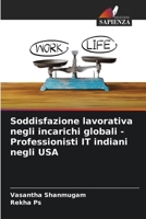 Soddisfazione lavorativa negli incarichi globali - Professionisti IT indiani negli USA (Italian Edition) 6204942247 Book Cover