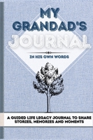 My Grandad's Journal: A Guided Life Legacy Journal To Share Stories, Memories and Moments 7 x 10 1922515868 Book Cover