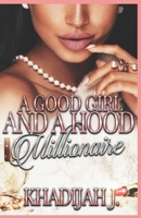 A Good Girl and a Hood Millionaire B086MJPBLL Book Cover
