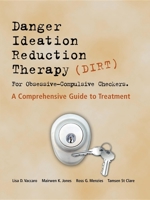 DIRT [Danger Ideation Reduction Therapy] for Obsessive Compulsive Checkers: A Comprehensive Guide to Treatment 1921513284 Book Cover