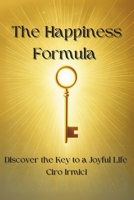 The Happiness Formula: Discover the Key to a Joyful Life B0DT8HXSYC Book Cover