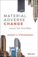 Material Adverse Change: Lessons Learned from the M&A Failutres of the Great Recession 1118066898 Book Cover