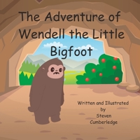 Adventures of Wendell the Little Bigfoot B0C7J9DDBS Book Cover