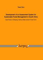 Development of an Assessment System for Sustainable Forest Management in South China: Case Study in Zhejiang, Kaihua State-Owned Forest Farm 3832529535 Book Cover