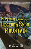 Blacktooth and The Legend of Skull Mountain 1735924318 Book Cover