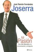 Mi pasion/ My Passion: Una vida dedicada a la comunicacion y al deporte/ A Life dedicated to Communication and Sports 9703706126 Book Cover