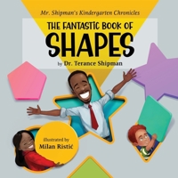 Mr. Shipman's Kindergarten Chronicles the Fantastic Book of Shapes 1954940696 Book Cover