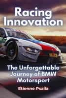 Racing Innovation: The Unforgettable Journey of BMW Motorsport 1923448005 Book Cover