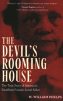 The Devil's Rooming House: The True Story of America's Deadliest Female Serial Killer 0762770252 Book Cover