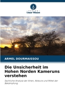 Die Unsicherheit im Hohen Norden Kameruns verstehen (German Edition) 6209581315 Book Cover