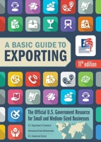 Basic Guide to Exporting, 11th Edition: The Official US Government Resource for Small and Medium-Sized Businesses 1510750517 Book Cover