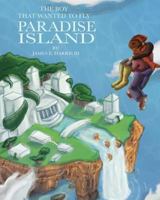 The Boy That Wanted to Fly: Paradise Island 1545600821 Book Cover