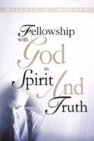 Fellowship with God in Spirit and Truth 1606473832 Book Cover