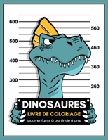Livre de coloriage DINOSAURES: pour enfants à partir de 6 ans 40 coloriages pour fille et garçon cahier de coloriage dinosaure Dinosaures à colorier B08NRZ92N1 Book Cover
