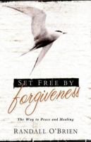 Set Free by Forgiveness: The Way to Peace and Healing 0801065348 Book Cover