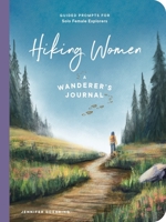 Hiking Women: A Guided Journal for Solo Female Wanderers 1682689069 Book Cover