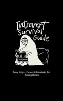 Introvert Survival Guide - Funny Scripts, Excuses & Comebacks for Avoiding Humans: Your Ultimate Handbook for Excuses, Boundaries & Social Escape Tactics (5x8) B0G56ZM7KC Book Cover