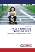 NVivo R 1: Handling Qualitative Data II: Chongwon Park's Qualitative Inquiry Series 22 6203841072 Book Cover