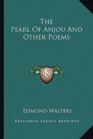 The Pearl Of Anjou And Other Poems 143252707X Book Cover